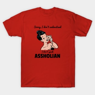 Sorry I don't understand, I don't speak ASSHOLIAN T-Shirt